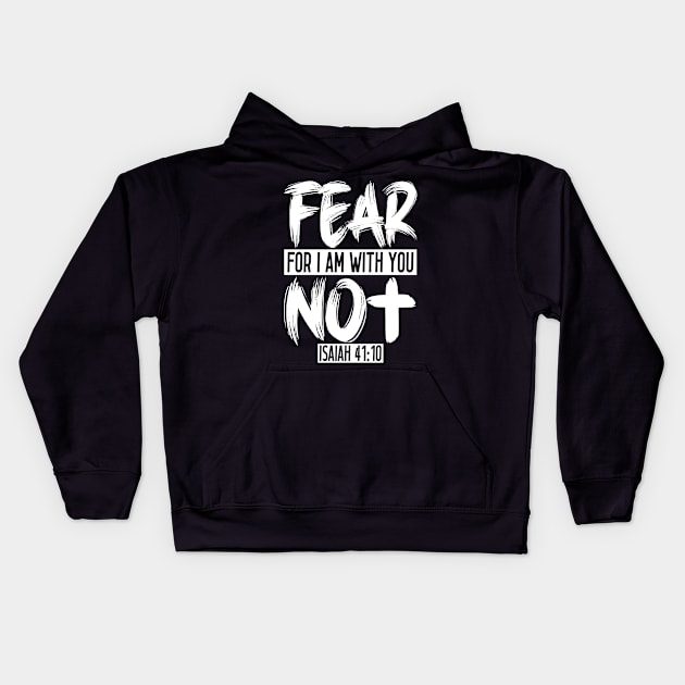 Fear Not For I Am With You - Isaiah 41:10 Kids Hoodie by Plushism